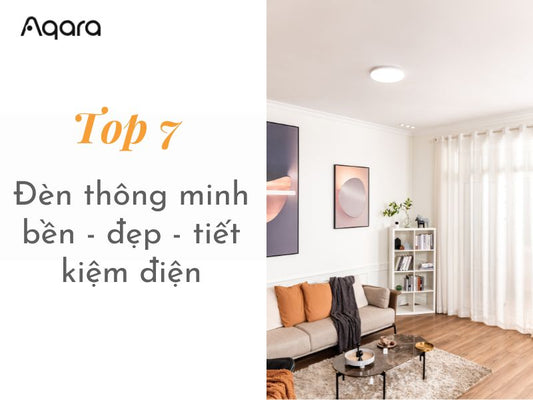 Top 7 đèn thông minh bền - đẹp - tiết kiệm điện hiện nay