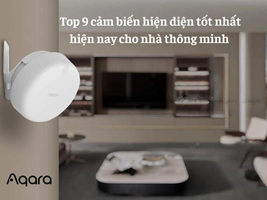 Top 9 cảm biến hiện diện tốt nhất hiện nay cho nhà thông minh
