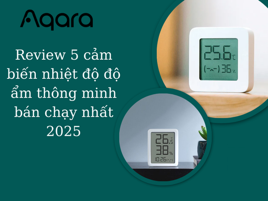 Review 5 cảm biến nhiệt độ độ ẩm thông minh bán chạy nhất 2025