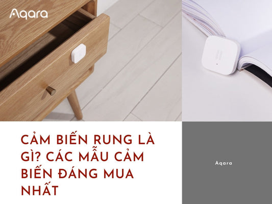 Cảm biến rung là gì? Cách hoạt động & các mẫu “đáng tiền” nhất