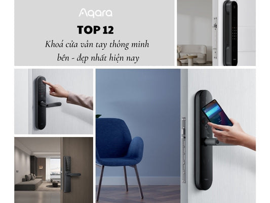 Top 12 khóa cửa vân tay thông minh hoạt động nhạy nhất hiện nay
