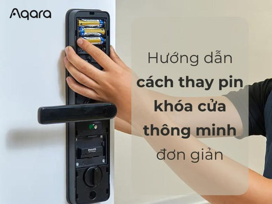 Hướng dẫn cách tự thay pin khóa cửa thông minh không cần gọi thợ