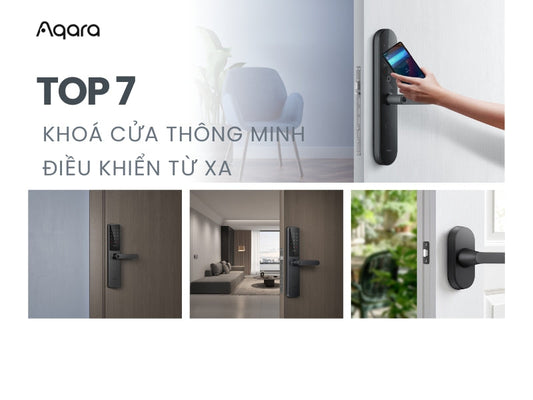 Top 7 khóa cửa thông minh điều khiển từ xa bảo mật nhất hiện nay