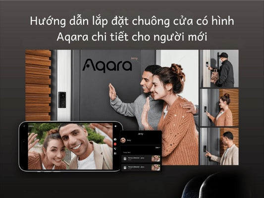 Hướng dẫn lắp đặt chuông cửa có hình Aqara chi tiết cho người mới